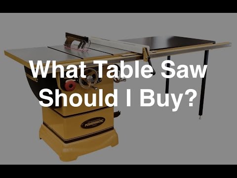 ST1 - What Table Saw Should I Buy? ST1 - What Table Saw Should I Buy?