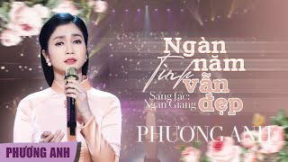 Ngàn Năm Tình Vẫn Đẹp - Phương Anh | Official MV