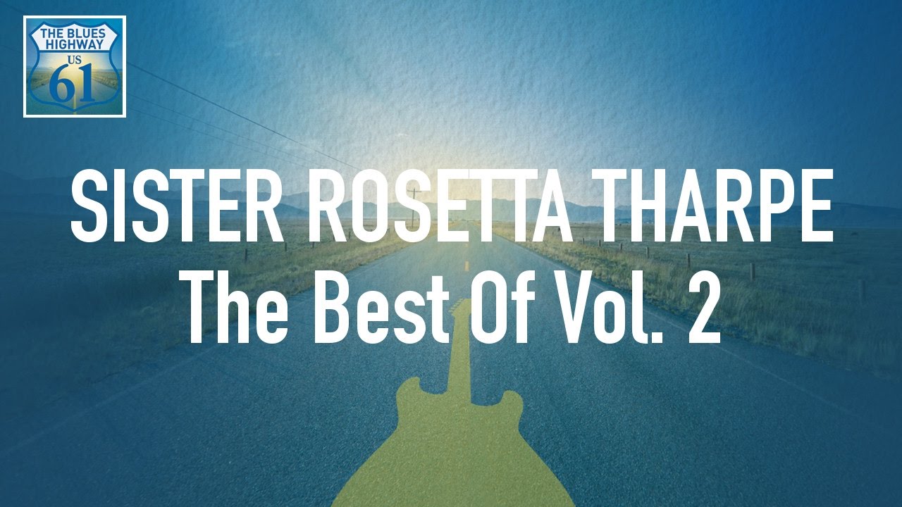 Sister Rosetta Tharpe - The Best Of Vol 2 (Full Album / Album Complet ...