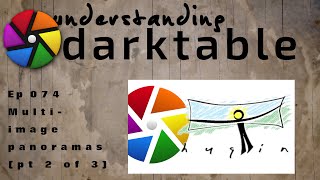 darktable ep 074 - Multi-image panoramas (pt 2 of 3)