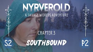 Savage Worlds: Nyrverold | Southbound | Part 2