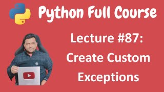 Creating Custom Exception Classes in Python | Python Tutorial | Python Full Course - Lecture #87
