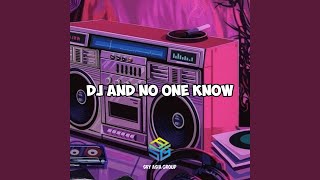 DJ AND NO ONE KNOW