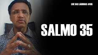 Live das Lágrimas 615 - Salmo 35