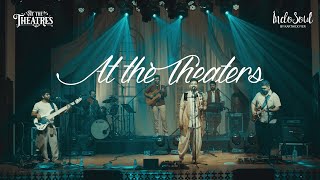 At The Theatres by Indosoul | LIVE in Chennai