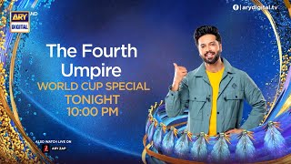 The Fourth Umpire with Fahad Mustafa - World Cup Special | Starting tonight at 10 PM | ARY Digital