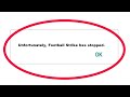 How To Fix Unfortunately Football Strike App Has Stopped Error Problem in Android Phone