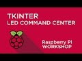 Raspberry Pi Workshop - Chapter 4 - LED Command Centre With TkInter