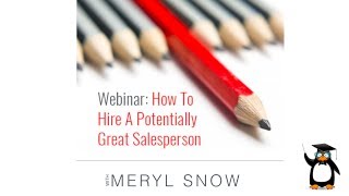 How to Hire Great Salespeople:  Meryl Snow