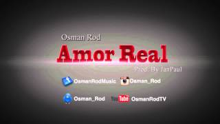 Osman Rod - Amor Real Prod. By JanPaul