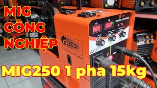 🔴Máy hàn mig công nghiệp dùng khí Co2 MIG250 1 Pha 15kg edon || Hàn kéo liên tục trên sắt dày 15mm
