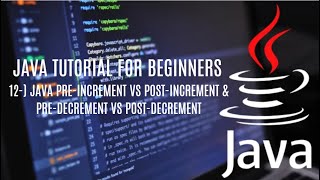Java tutorial for beginners 12: Pre-Increment vs Post-Increment & Pre-Decrement vs Post-Decrement