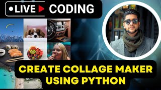 Collage Maker using Python | Collage Your Pictures in Python | Photo Collage Using Python