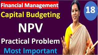 18. NPV (Net Present Value) Practical Problem from Capital Budgeting - Financial Management Subject