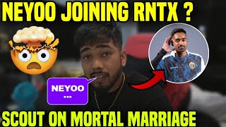 NEYOO Joining RNTX ? - Scout Reply ✅ on mortal MARRIAGE 😍