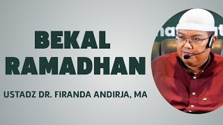 BEKAL RAMADHAN - USTADZ DR. FIRANDA ANDIRJA, MA