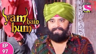 Yam Hain Hum - यम हैं हम - Episode 97 - 23rd November, 2017