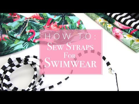 How To: Sew Straps For Swimwear How To: Sew Straps For Swimwear