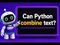 Can Python Combine Text? | Python for Beginners 🤖🐍