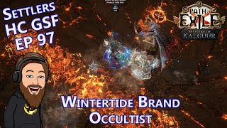 I Dropped A Mageblood So... - Level 93-95 Wintertide Brand Occultist - Settlers HC GSF EP 97