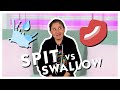 Spit or Swallow??????