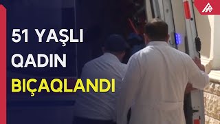 Sabirabadda qadın bıçaqlanıb