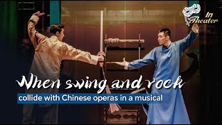 In Theater: When swing and rock collide with Chinese operas in a musical