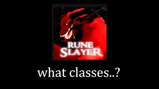 What CLASSES are there in RUNE SLAYER? / RUNE SLAYER