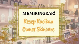 Bongkar Resep Owner Skincare Racikan