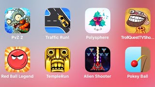 PvZ 2, Traffic Run, Poly Sphere, Troll Quest TV Shows, Red Ball Legend, Temple Run, Alien Shooter