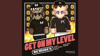 Get On My Level (Dack Janiels Remix)