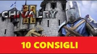 CHIVALRY 2 : 10 CONSIGLI per cominciare bene [ ITA guida ]