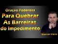 oração de hoje quebrando as barreiras do impedimento