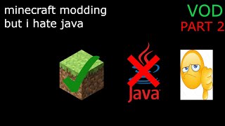 minecraft modding but i hate java (PART 2)