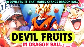 10 Devil Fruits  That Would Change Dragon Ball Forever