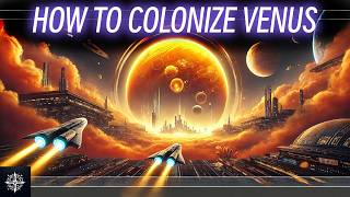 How to COLONIZE VENUS | The Ultimate Guide to Humanity's Next Frontier