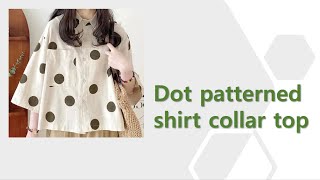 20240923190-1)Dot patterned shirt collar top/pattern, 도트무늬가 있는 셔츠칼라 상의/패턴