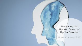 Navigating the Ups and Downs of Bipolar Disorder