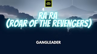 Gangleader - Ra Ra (Roar of the Revengers) Lirik | Ra Ra (Roar of the Revengers) - Gangleader Lyrics