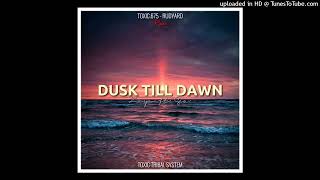 DUSK TILL DAWN - (Toxic_675_x_Rudyard)_-_2023_Moombah_Chill_Remix_(T.T.S)