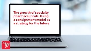 The growth of specialty pharmaceuticals: Using a consignment model as a strategy for the future