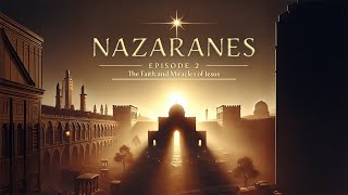 Nazareth - Episode 2: The Faith and Miracles of Jesus