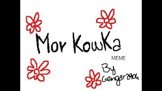 Mor Kowka [MEME/flipnote]