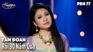 PBN 77 | Tâm Đoan - Rồi 30 Năm Qua