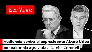 🔴AUDIENCIA EN VIVO🔴 contra el expresidente Álvaro Uribe por calumnia agravada a Daniel Coronell