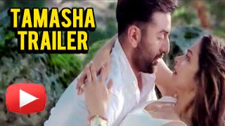 Tamasha | Official Trailer Out | Deepika Padukone, Ranbir Kapoor | Imtiaz Ali