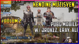 Kendine Müzisyen - Pubg Mobile Oynuyor w/ Jrokez, Eray, Ali # Bölüm 2