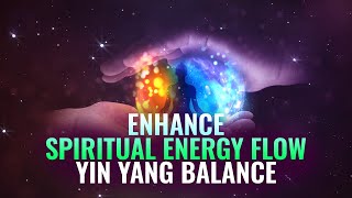 Enhance Spiritual Energy Flow: Yin Yang Balance, Physical & Emotional Healing | Binaural Beats