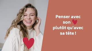 Penser avec son cœur plutôt qu'avec sa tête