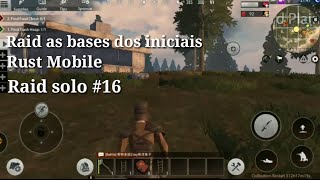 Rust Mobile - Raid as bases iniciantes ( Raid solo #16 ) | Last Day Rules Survivor